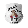 (Black Lettering) Friends Fur Life Sublimation Neck Gaiter